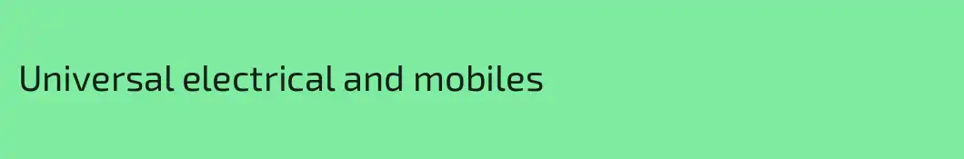 Universal electrical and mobiles